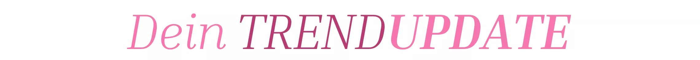 Dein Trendupdate