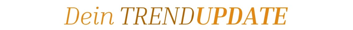 Dein Trendupdate