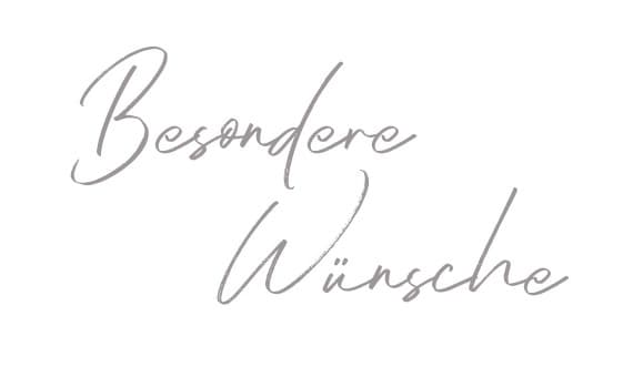 Besondere Wünsche