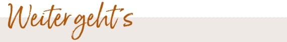 Weiter gehts