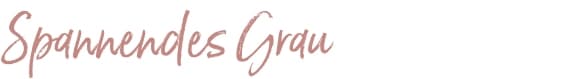 Spannendes Grau