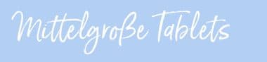 Mittelgroße Tablets