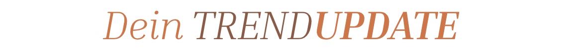 Dein Trendupdate