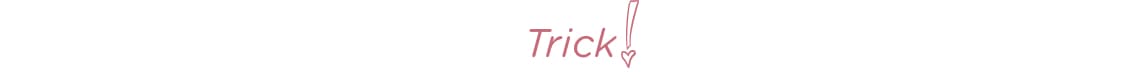 Trick