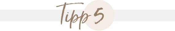 Tipp 5
