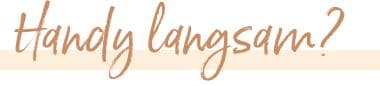Handy langsam