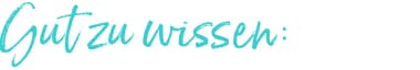 Gut zu wissen