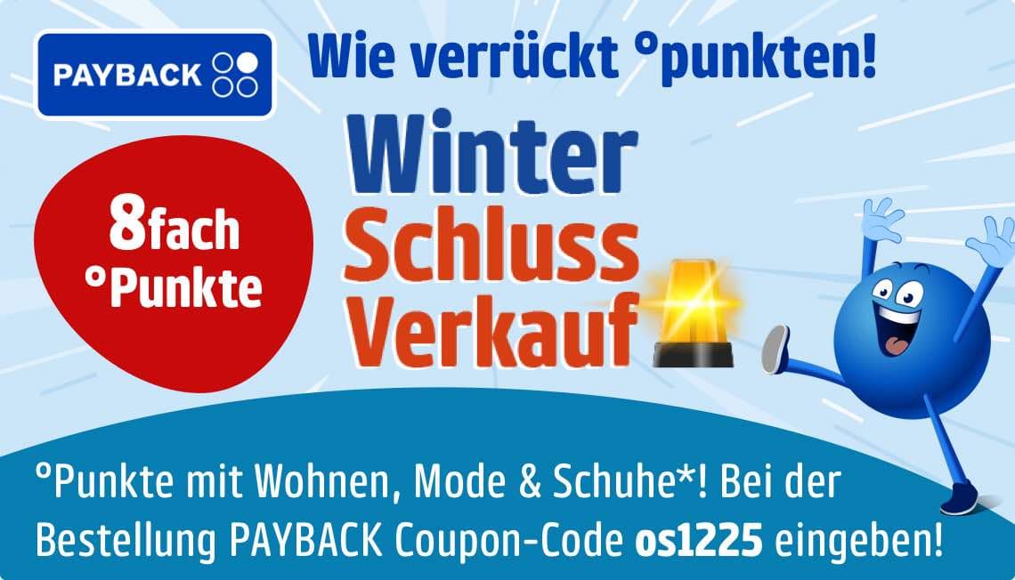 8fach °Punkte – Winter Schluss Verkauf. Punkte mit Wohnen, Mode & Schuhe! PAYBACK Coupon-Code os1225 eingeben!