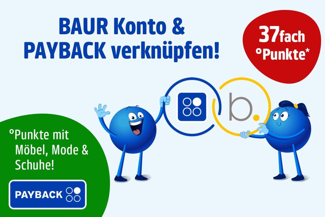 BAUR Konto & PAYBACK verknüpfen! 37fach °Punkte* °Punkte mit Möbel, Mode & Schuhe! Zwei blaue Figuren verbinden Logos.