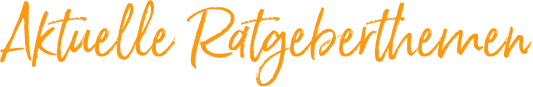 Aktuelle Ratgeberthemen