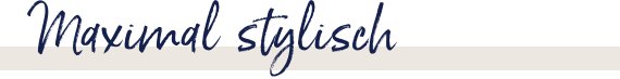 Maximal stylisch